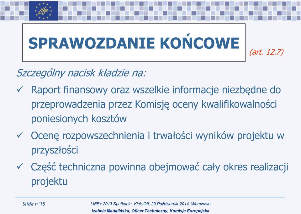 niezbędne do przeprowadzenia przez Komisję oceny kwalifikowalności poniesionych