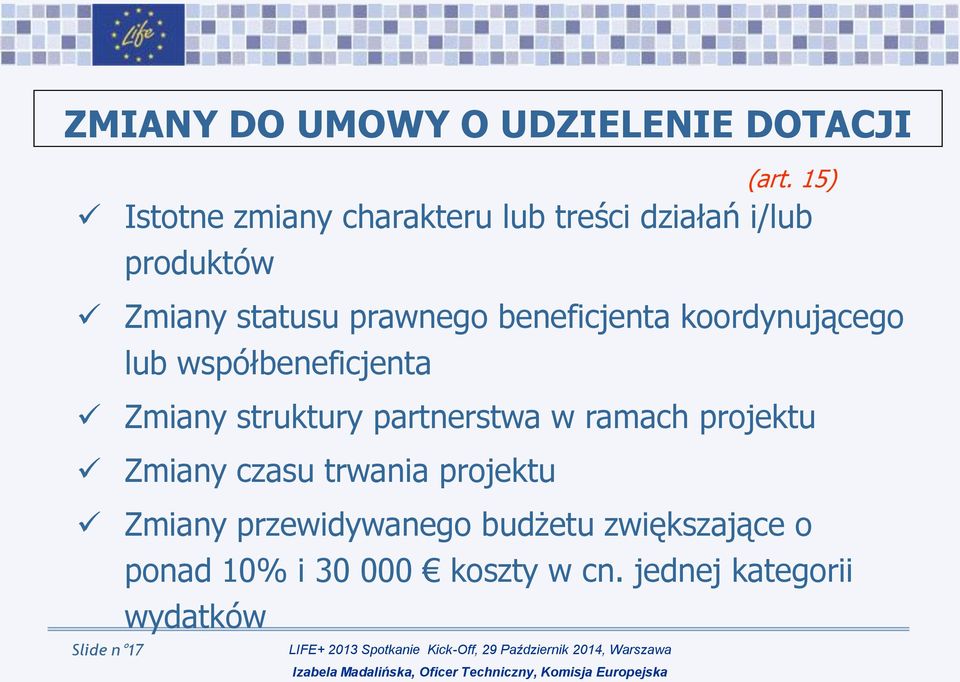 struktury partnerstwa w ramach projektu Zmiany czasu trwania projektu Zmiany przewidywanego