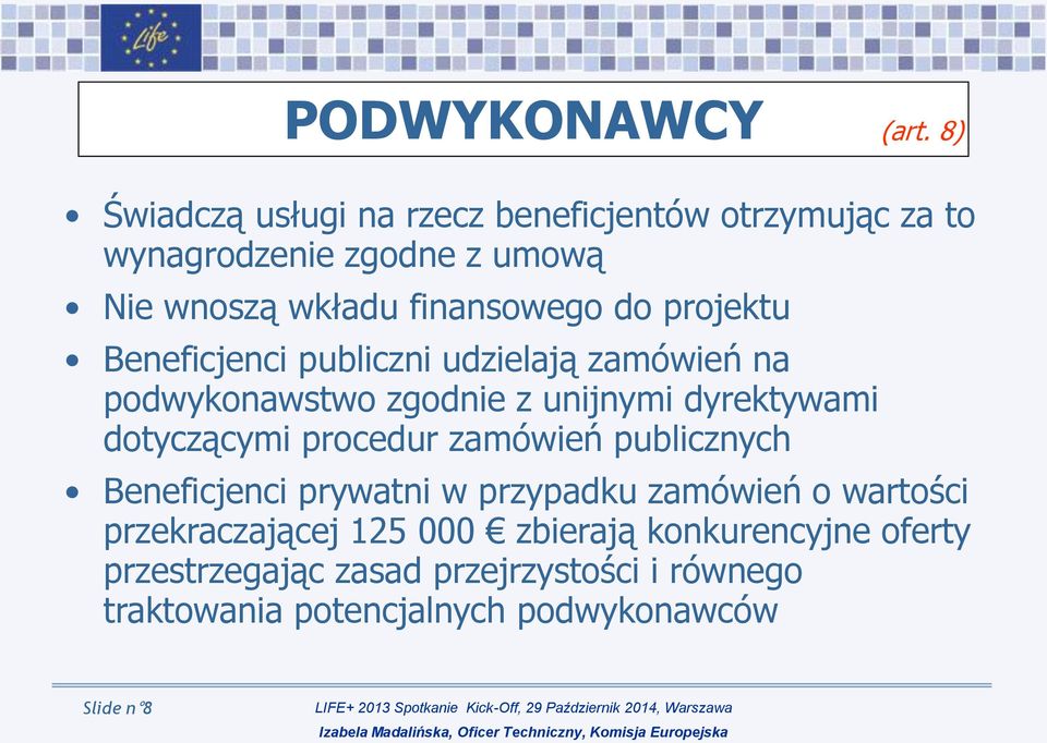 projektu Beneficjenci publiczni udzielają zamówień na podwykonawstwo zgodnie z unijnymi dyrektywami dotyczącymi procedur