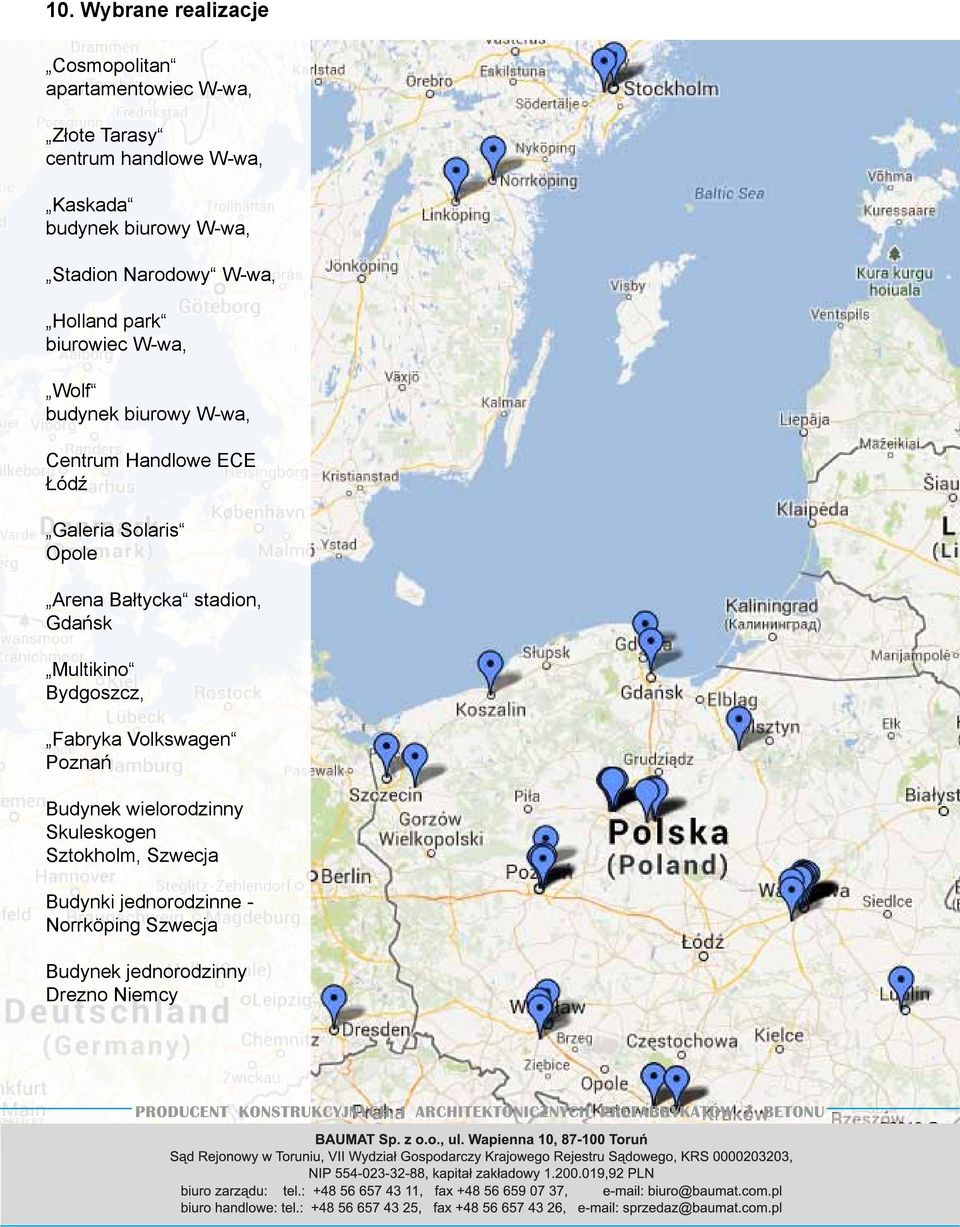 Łódź Galeria Solaris Opole Arena Bałtycka stadion, Gdańsk Multikino Bydgoszcz, Fabryka Volkswagen Poznań Budynek