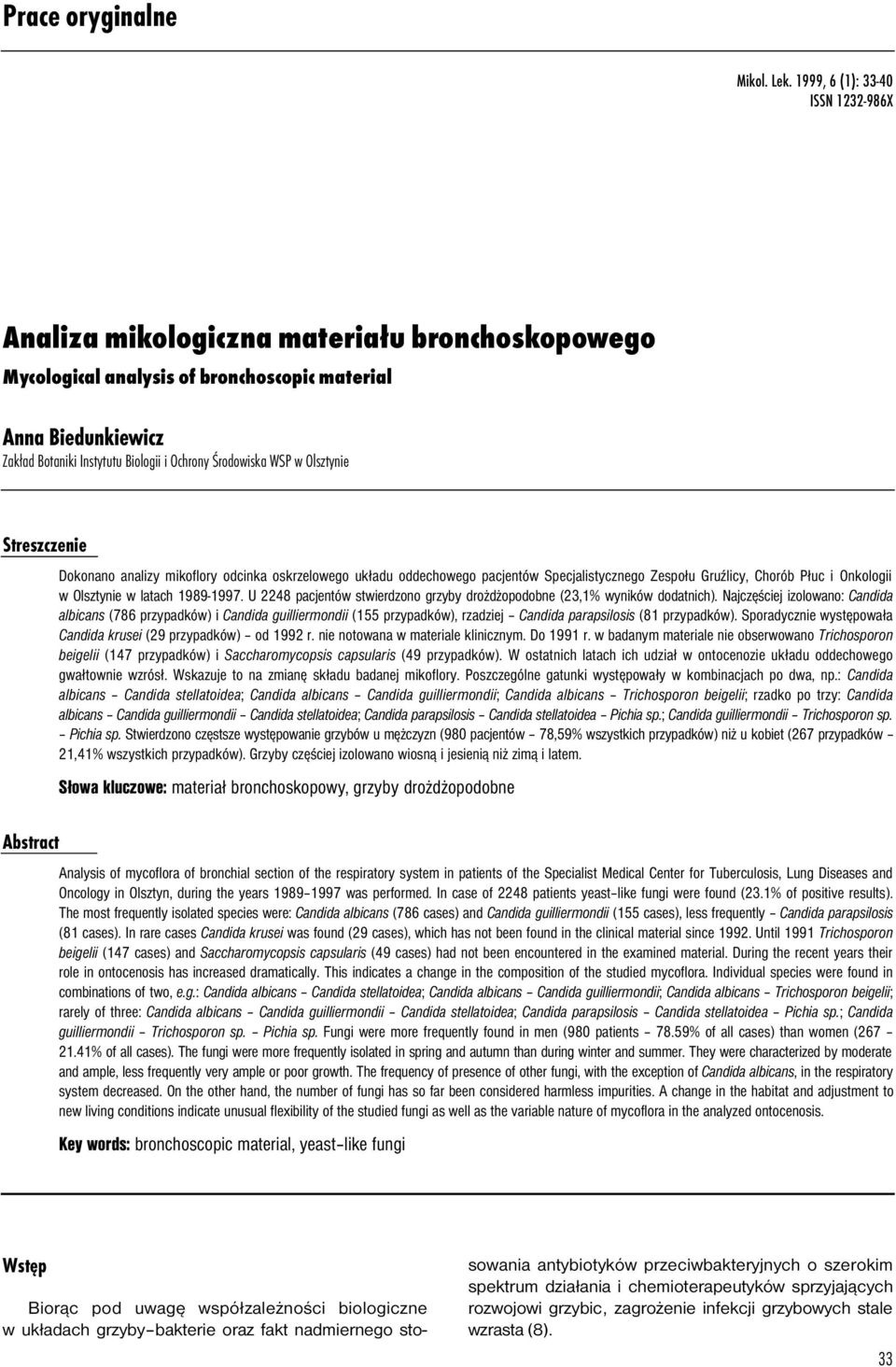 Œrodowiska WSP w Olsztynie Streszczenie Dokonano analizy mikoflory odcinka oskrzelowego uk³adu oddechowego pacjentów Specjalistycznego Zespo³u GruŸlicy, Chorób P³uc i Onkologii w Olsztynie w latach