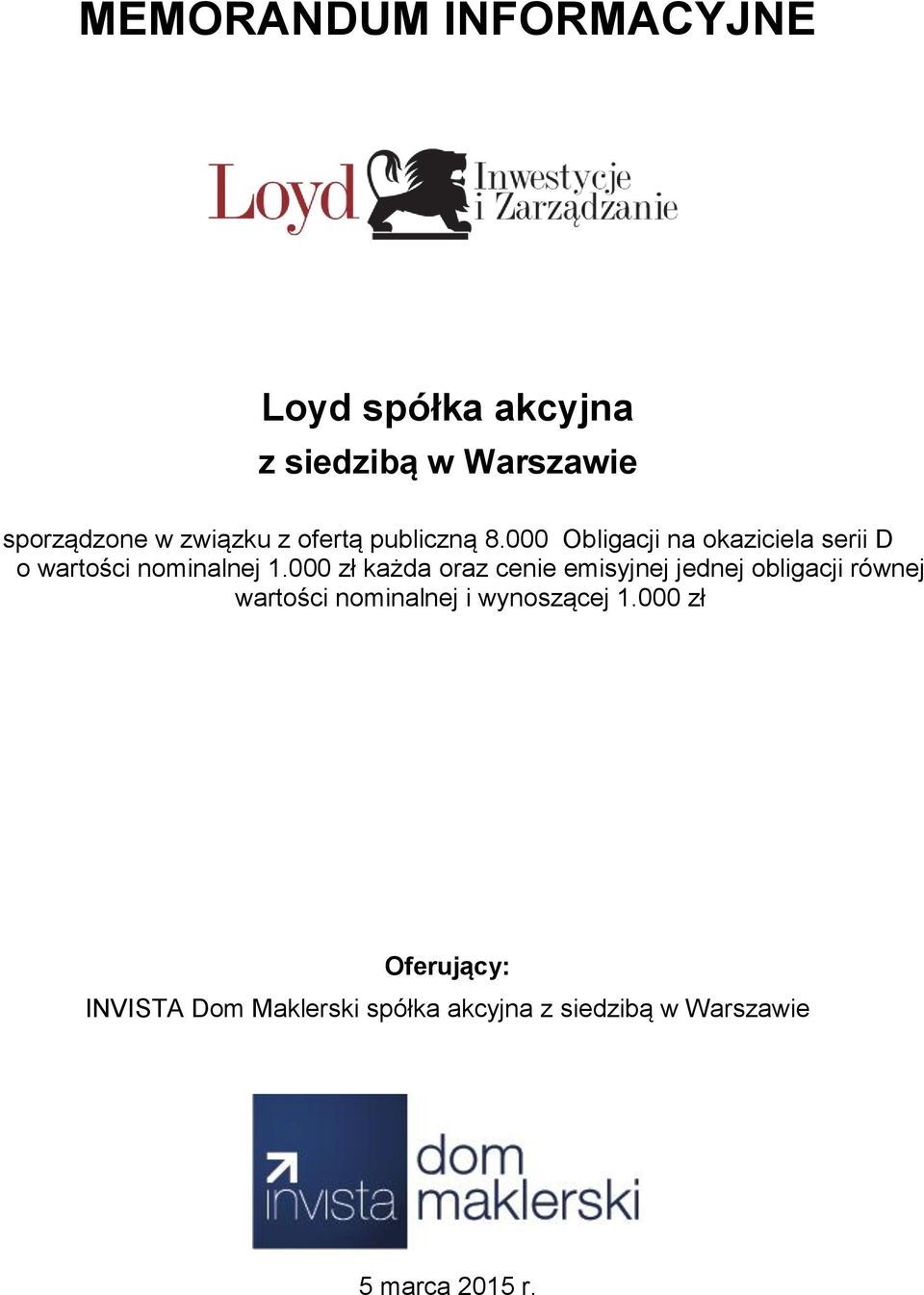 000 zł każda oraz cenie emisyjnej jednej obligacji równej wartości nominalnej i