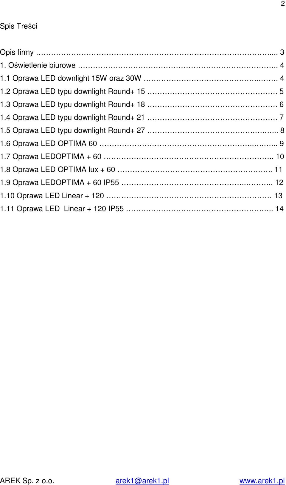 5 Oprawa LED typu downlight Round+ 27..... 8 1.6 Oprawa LED OPTIMA 60...... 9 1.7 Oprawa LEDOPTIMA + 60.. 10 1.