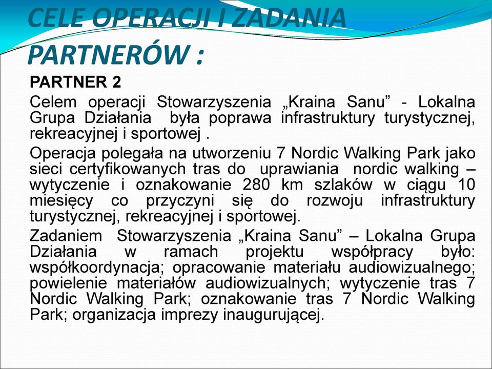 przyczyni się do rozwoju infrastruktury turystycznej, rekreacyjnej i sportowej.