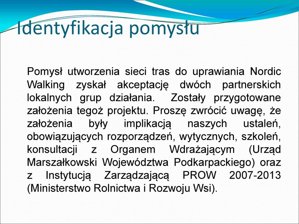 Proszę zwrócić uwagę, że założenia były implikacją naszych ustaleń, obowiązujących rozporządzeń, wytycznych, szkoleń,