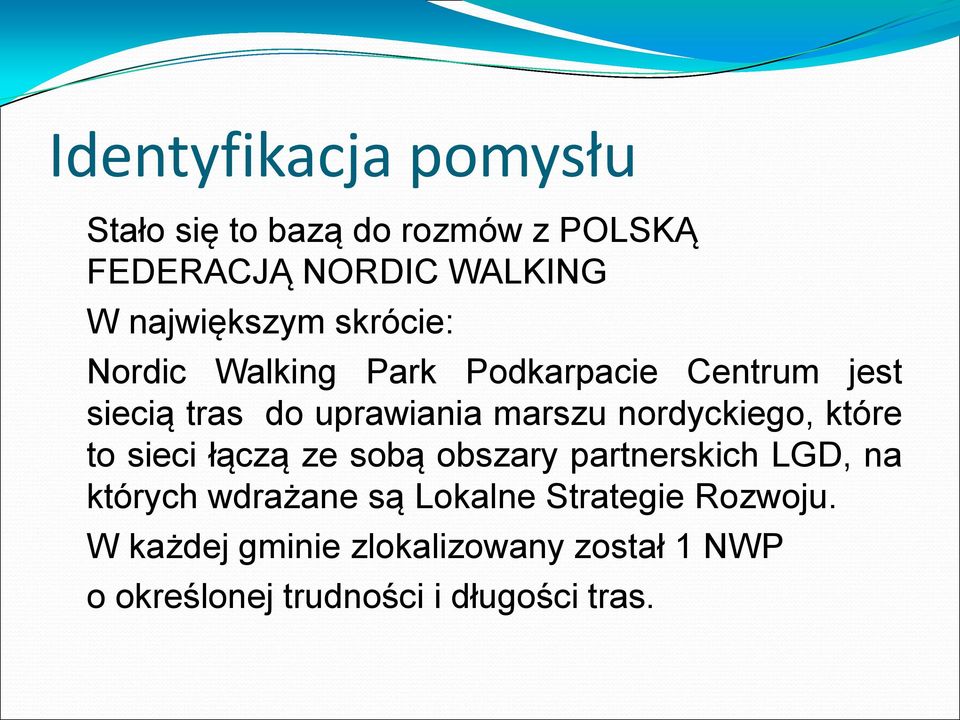 marszu nordyckiego, które to sieci łączą ze sobą obszary partnerskich LGD, na których wdrażane