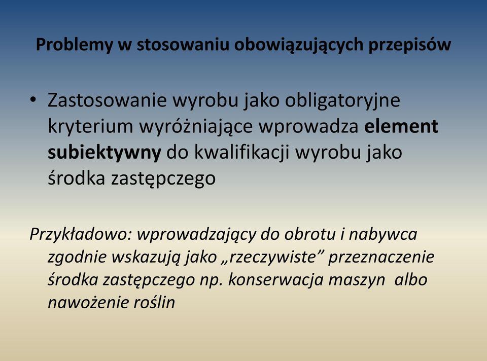 środka zastępczego Przykładowo: wprowadzający do obrotu i nabywca zgodnie wskazują