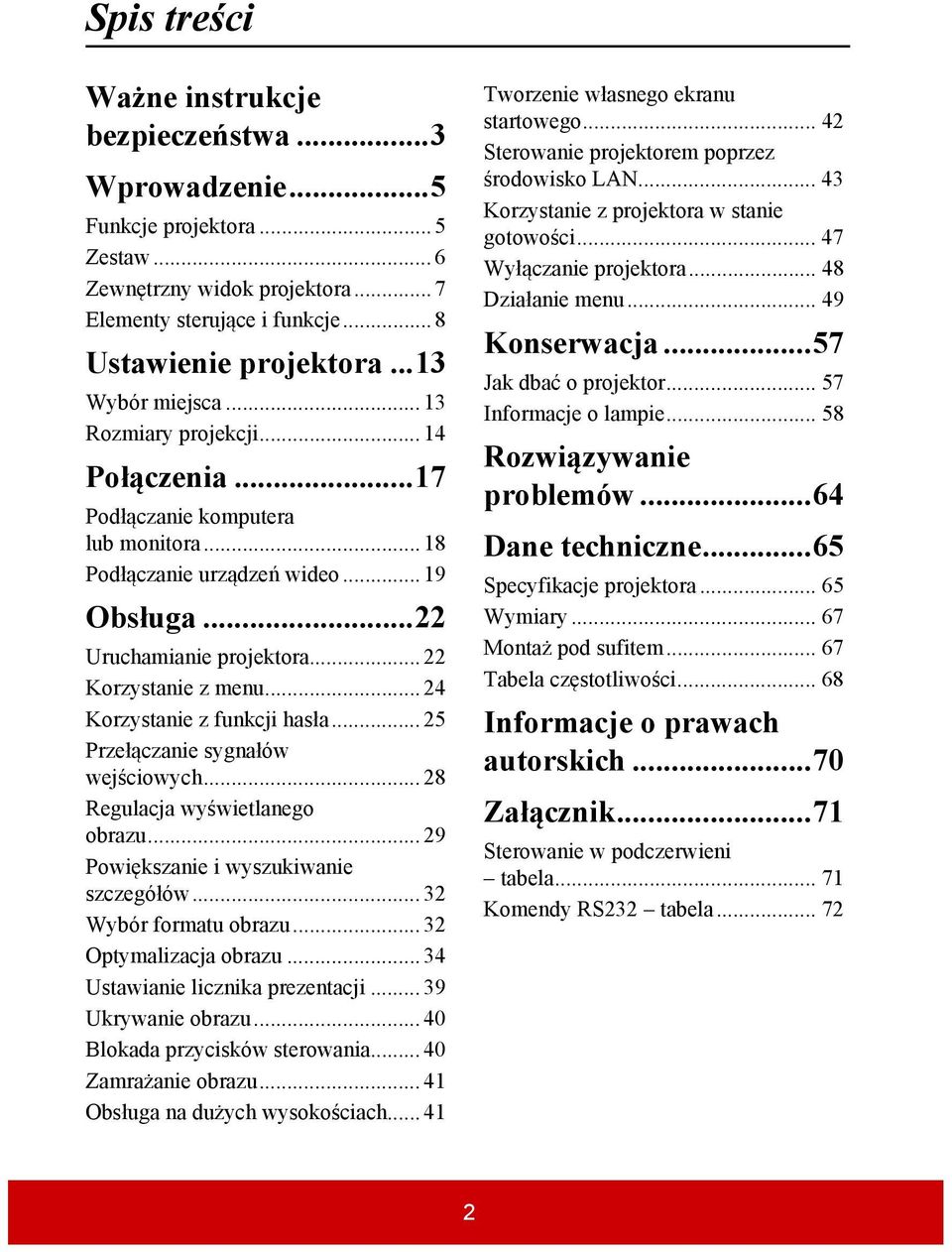 .. 24 Korzystanie z funkcji hasła... 25 Przełączanie sygnałów wejściowych... 28 Regulacja wyświetlanego obrazu... 29 Powiększanie i wyszukiwanie szczegółów... 32 Wybór formatu obrazu.