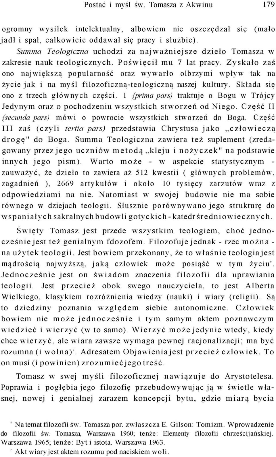 Zyskało zaś ono największą popularność oraz wywarło olbrzymi wpływ tak na życie jak i na myśl filozoficzną-teologiczną naszej kultury. Składa się ono z trzech głównych części.