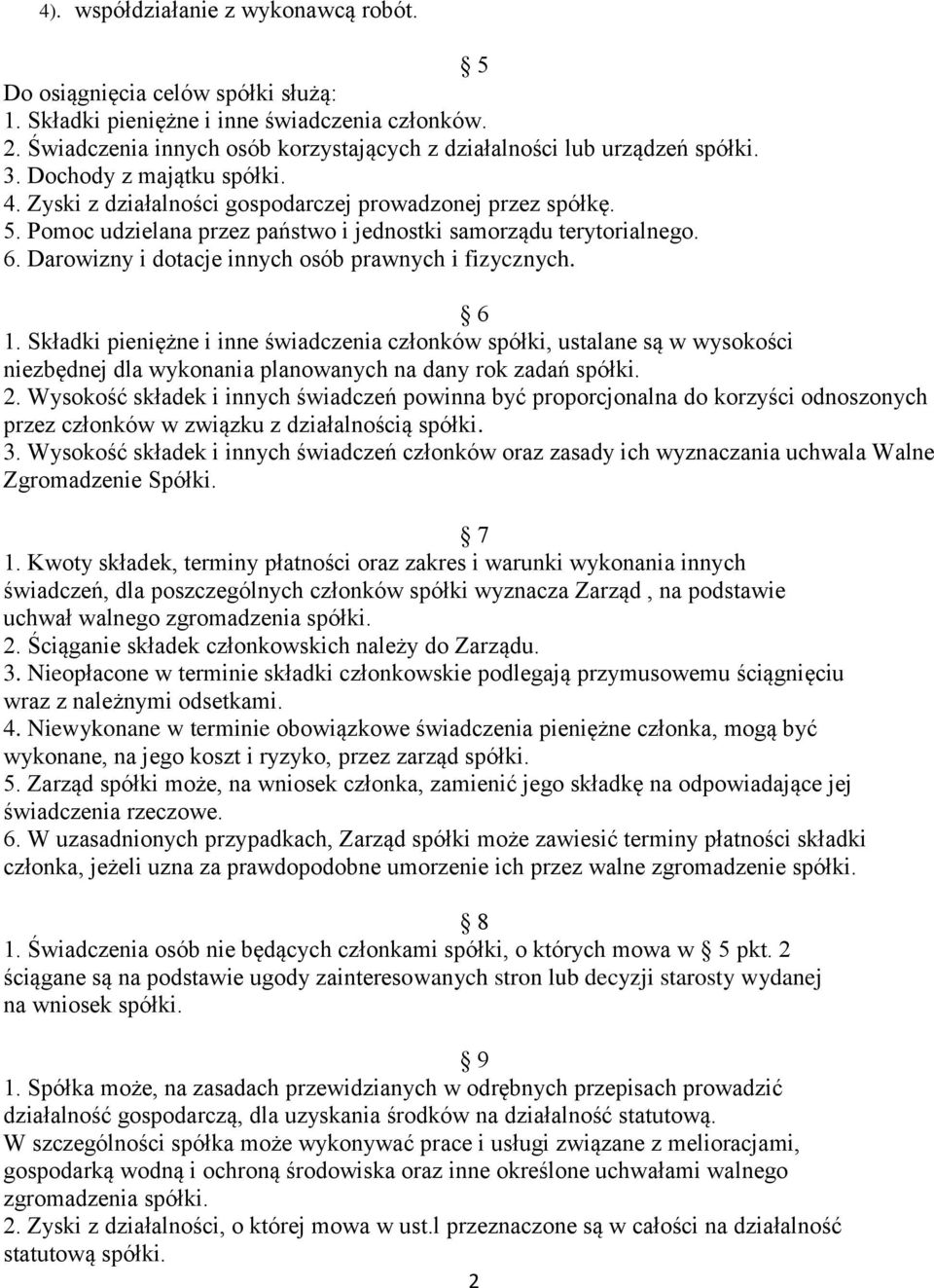 Pomoc udzielana przez państwo i jednostki samorządu terytorialnego. 6. Darowizny i dotacje innych osób prawnych i fizycznych. 6 1.