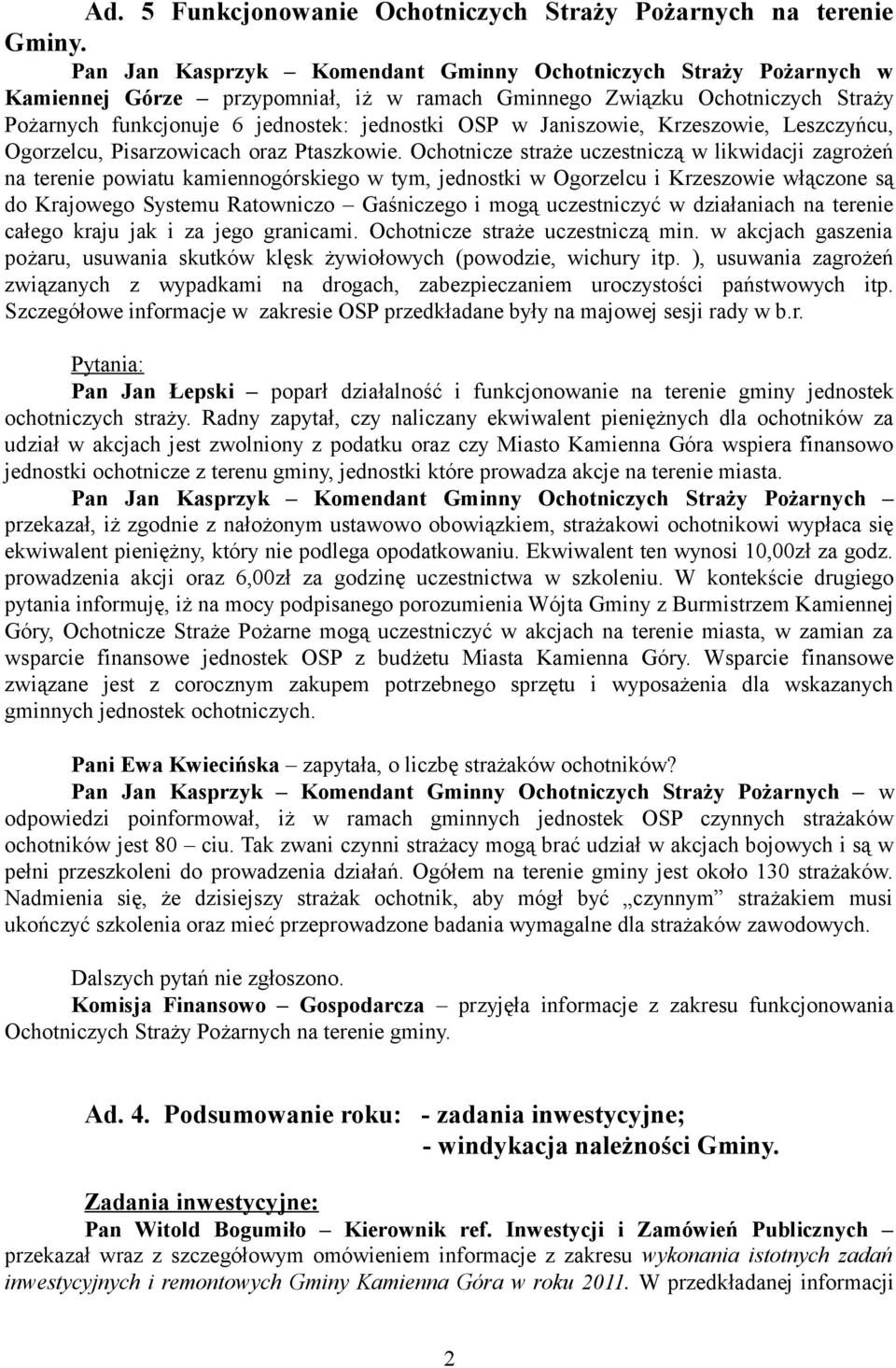 Janiszowie, Krzeszowie, Leszczyńcu, Ogorzelcu, Pisarzowicach oraz Ptaszkowie.