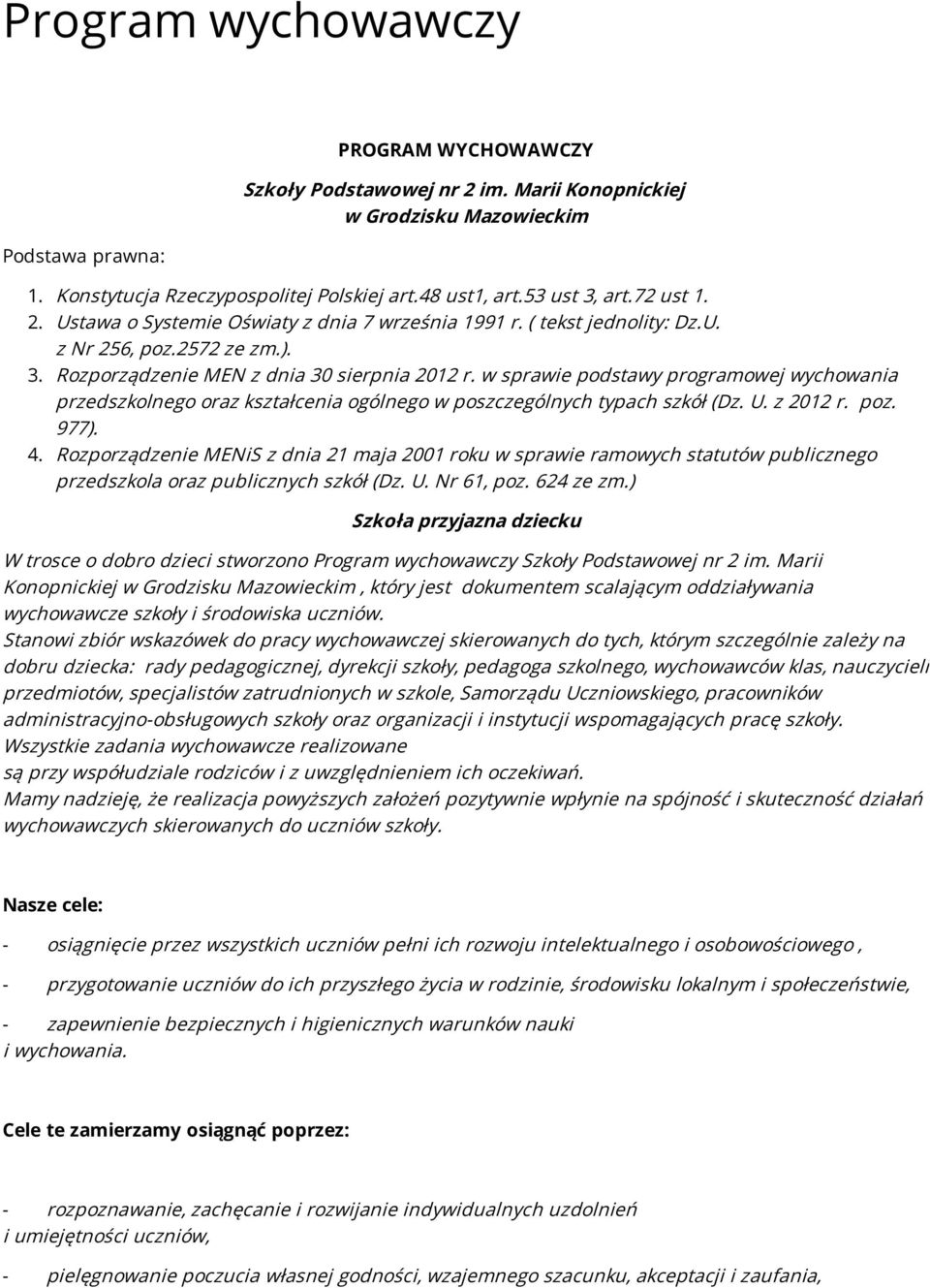 w sprawie podstawy programowej wychowania przedszkolnego oraz kształcenia ogólnego w poszczególnych typach szkół (Dz. U. z 2012 r. poz. 977). 4.