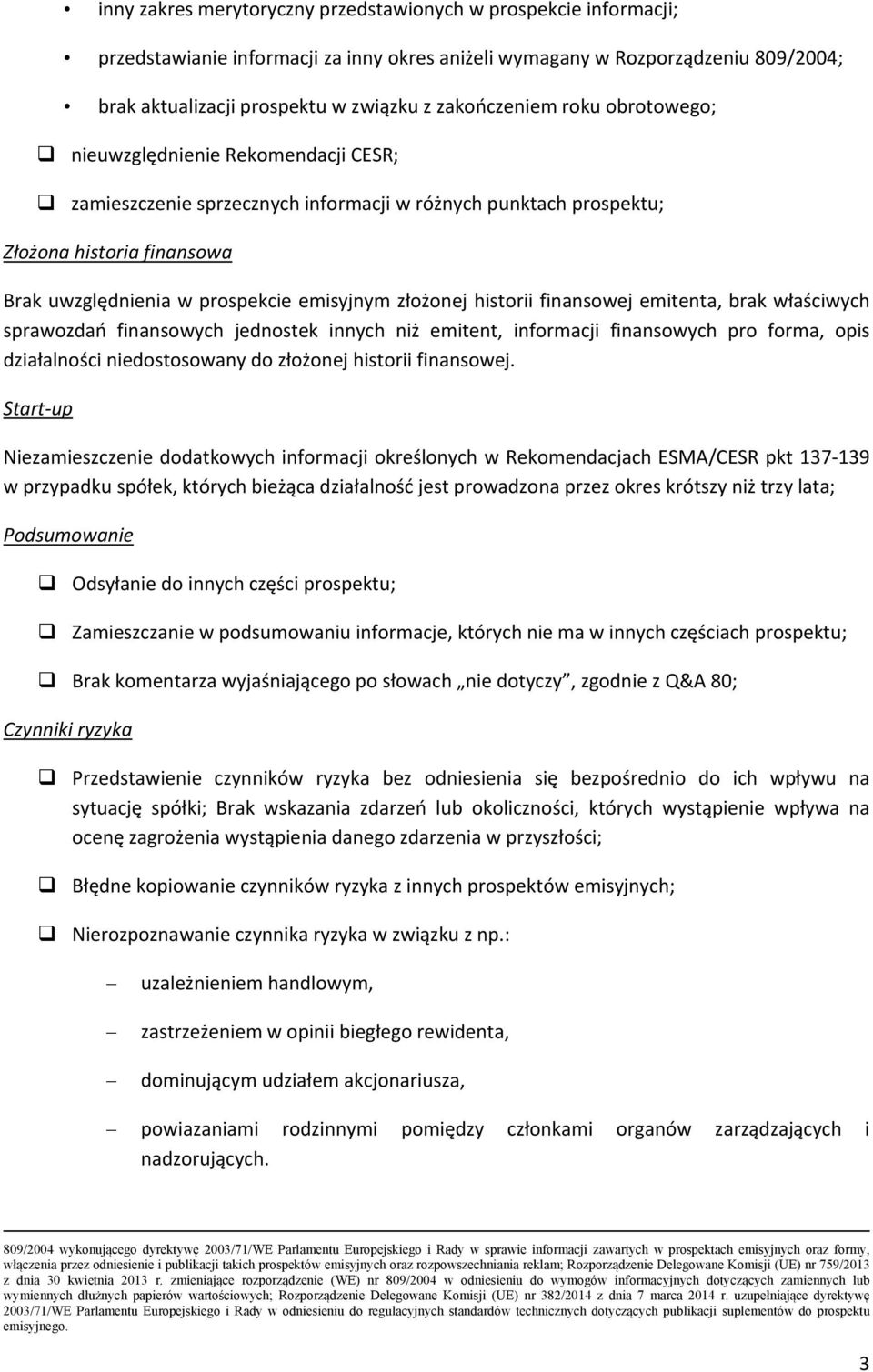 emisyjnym złożonej historii finansowej emitenta, brak właściwych sprawozdań finansowych jednostek innych niż emitent, informacji finansowych pro forma, opis działalności niedostosowany do złożonej