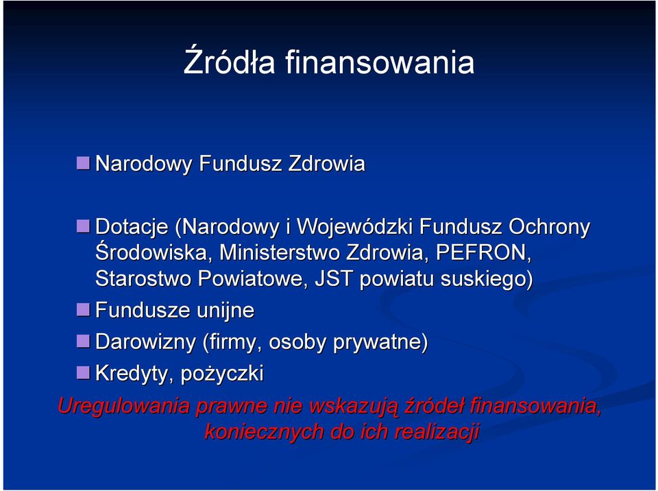 JST powiatu suskiego) Fundusze unijne Darowizny (firmy, osoby prywatne) Kredyty,