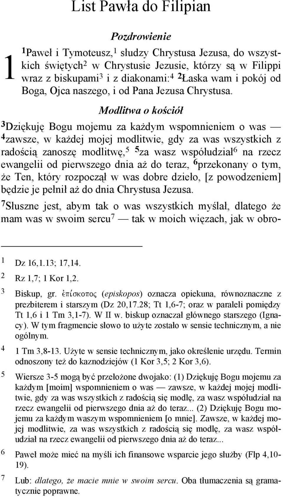 Modlitwa o kościół 3 Dziękuję Bogu mojemu za kaŝdym wspomnieniem o was 4 zawsze, w kaŝdej mojej modlitwie, gdy za was wszystkich z radością zanoszę modlitwę, 5 5 za wasz współudział 6 na rzecz