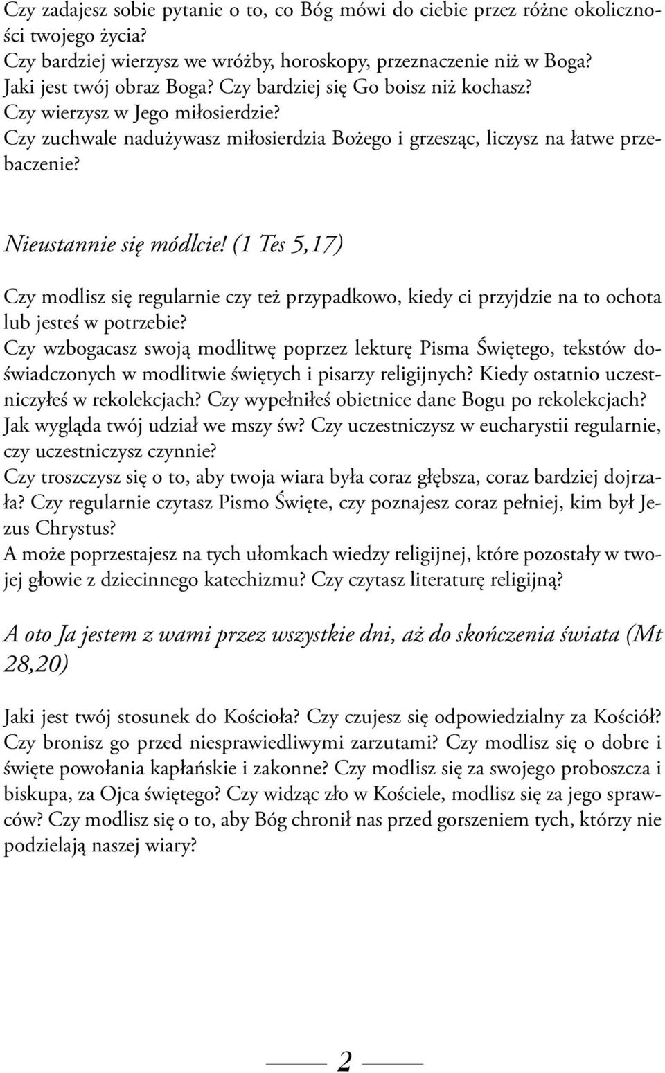 (1 Tes 5,17) Czy modlisz się regularnie czy też przypadkowo, kiedy ci przyjdzie na to ochota lub jesteś w potrzebie?