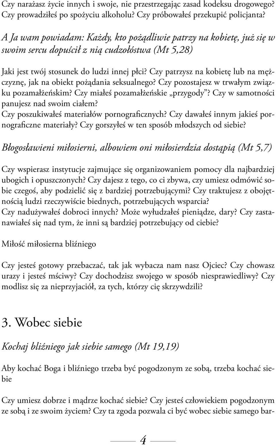 Czy patrzysz na kobietę lub na mężczyznę, jak na obiekt pożądania seksualnego? Czy pozostajesz w trwałym związku pozamałżeńskim? Czy miałeś pozamałżeńskie przygody?