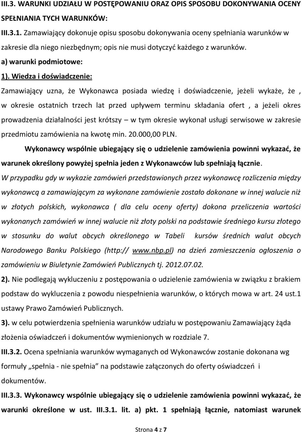 Wiedza i doświadczenie: Zamawiający uzna, że Wykonawca posiada wiedzę i doświadczenie, jeżeli wykaże, że, w okresie ostatnich trzech lat przed upływem terminu składania ofert, a jeżeli okres