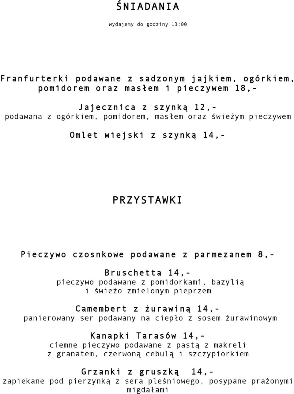 podawane z pomidorkami, bazylią i świeżo zmielonym pieprzem Camembert z żurawiną 14,- panierowany ser podawany na ciepło z sosem żurawinowym Kanapki Tarasów 14,-