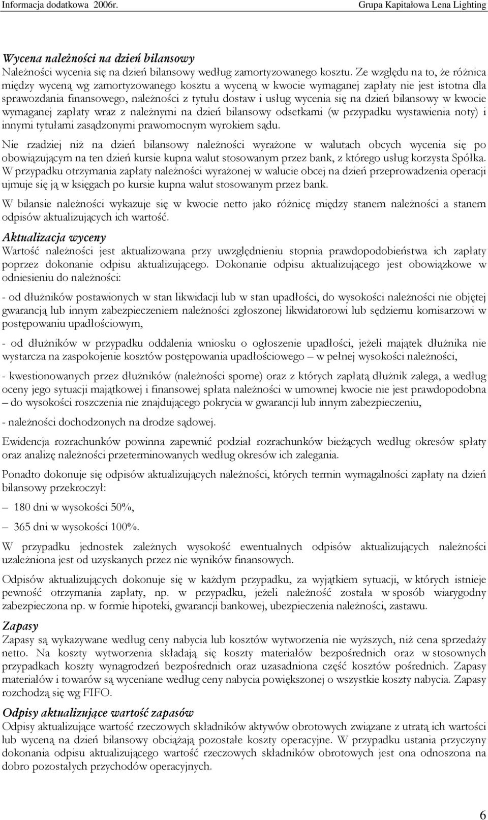 na dzień bilansowy w kwocie wymaganej zapłaty wraz z należnymi na dzień bilansowy odsetkami (w przypadku wystawienia noty) i innymi tytułami zasądzonymi prawomocnym wyrokiem sądu.