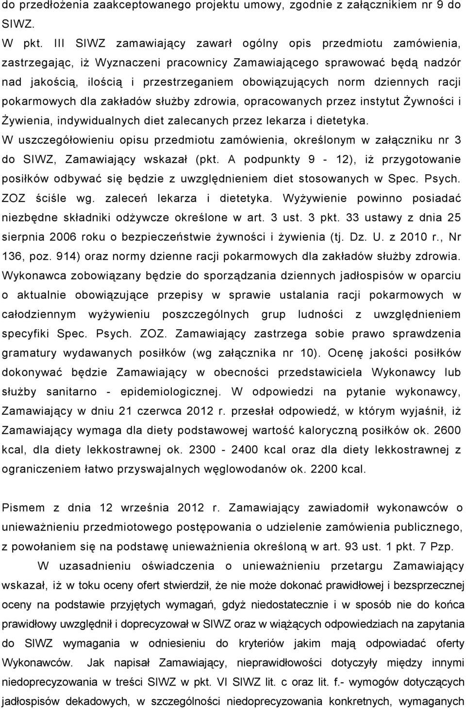 dziennych racji pokarmowych dla zakładów słuŝby zdrowia, opracowanych przez instytut śywności i śywienia, indywidualnych diet zalecanych przez lekarza i dietetyka.