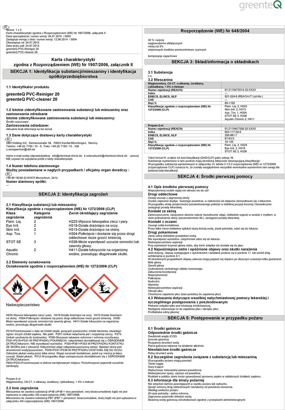 2 Istotne zidentyfikowane ztosowania substancji lub ieszani oraz ztosowania odradzane Istotne zidentyfikowane ztosowania substancji lub ieszani: Środki czyszczące Ztosowania odradzane: Aktualnie brak