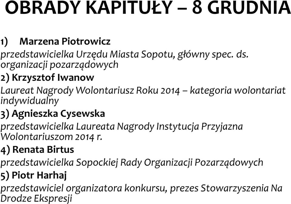 Agnieszka Cysewska przedstawicielka Laureata Nagrody Instytucja Przyjazna Wolontariuszom 2014 r.