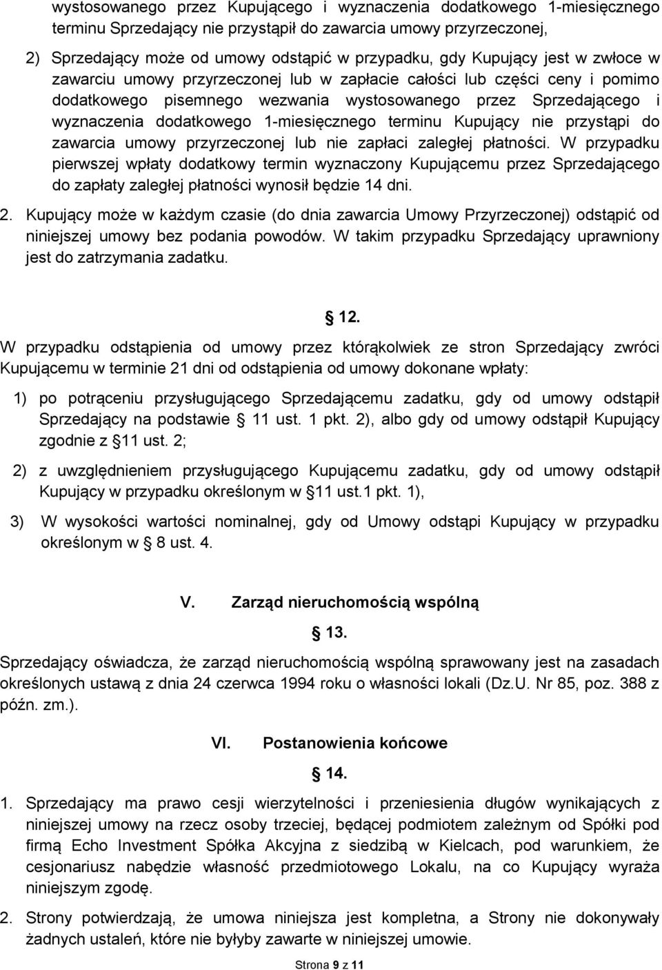 1-miesięcznego terminu Kupujący nie przystąpi do zawarcia umowy przyrzeczonej lub nie zapłaci zaległej płatności.