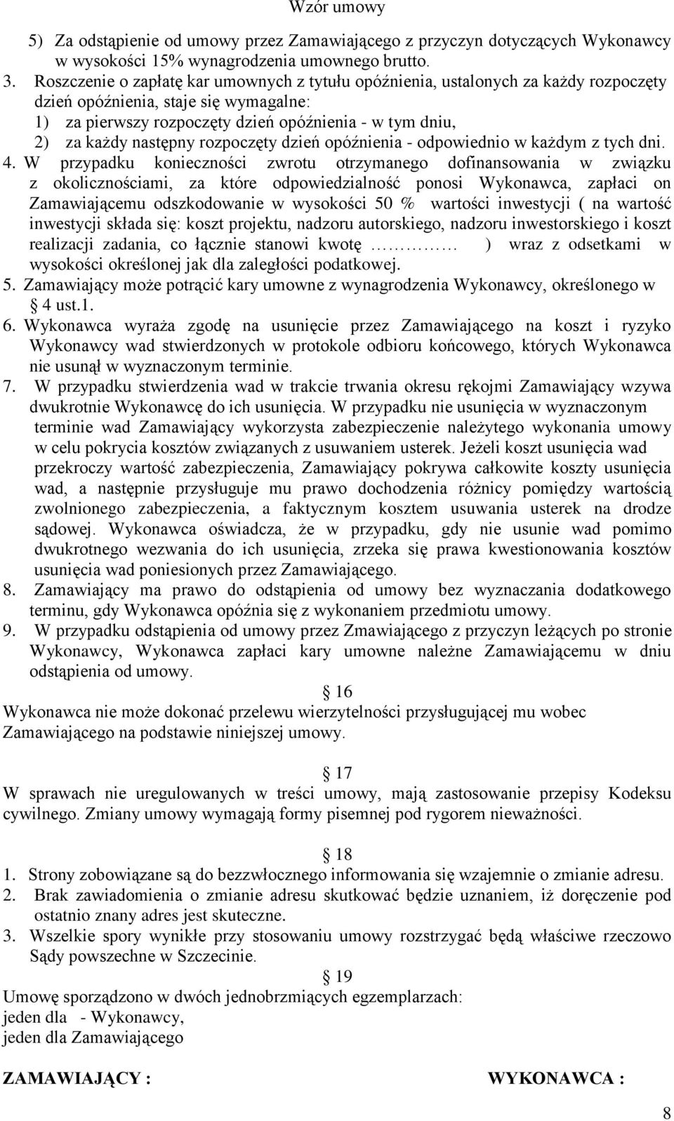 następny rozpoczęty dzień opóźnienia - odpowiednio w każdym z tych dni. 4.