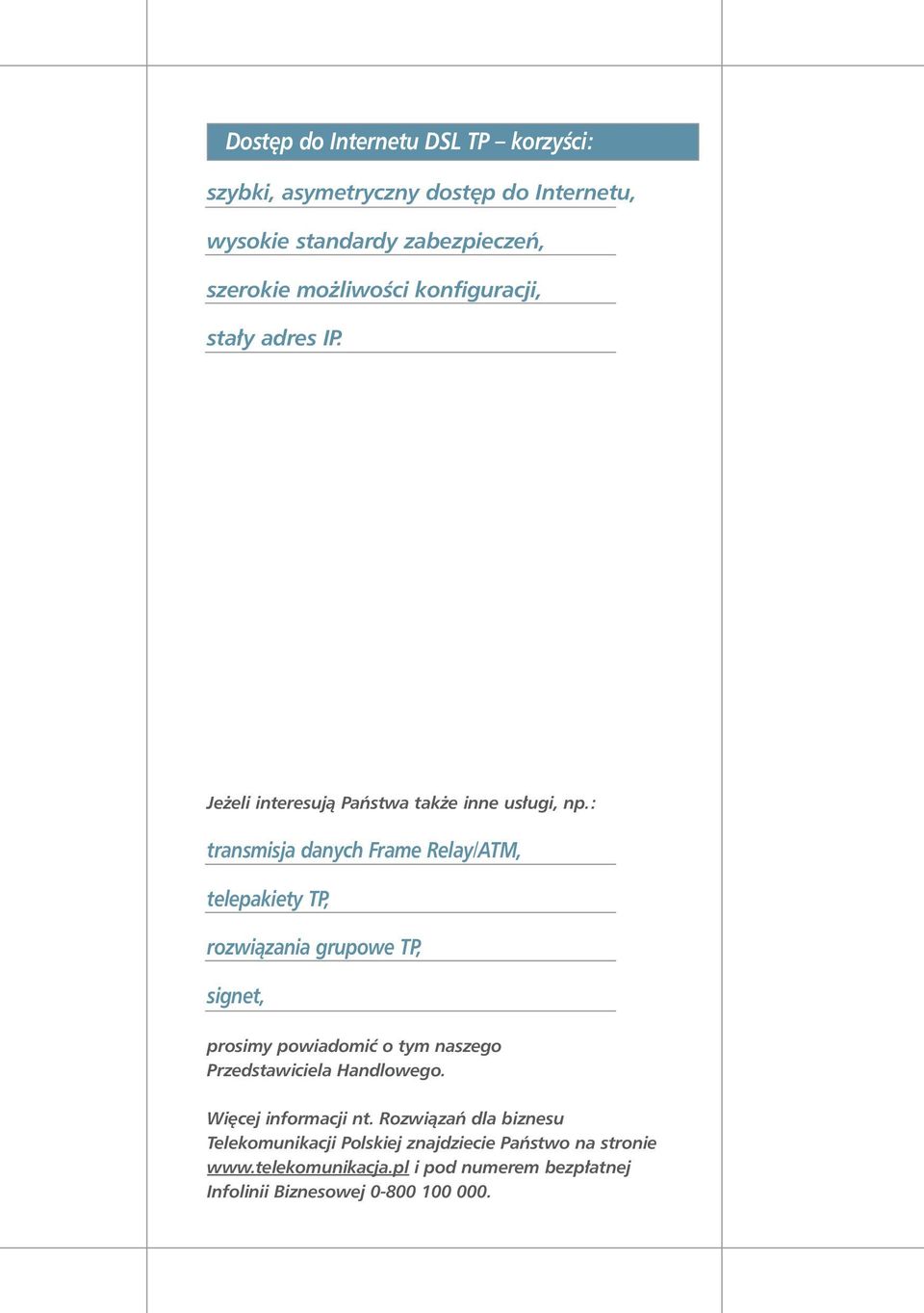 : transmisja danych Frame Relay/ATM, telepakiety TP, rozwiàzania grupowe TP, signet, prosimy powiadomiç o tym naszego Przedstawiciela