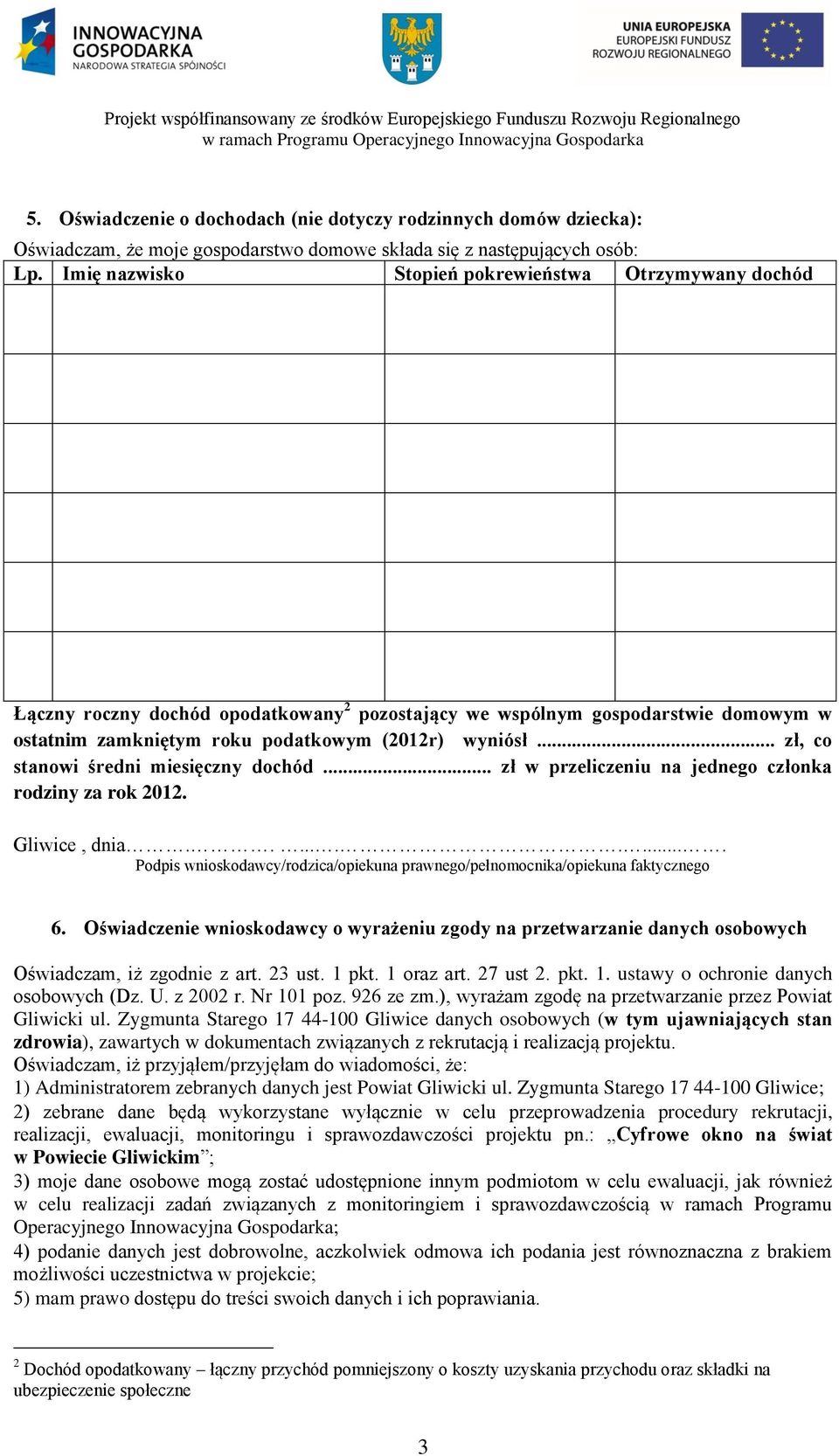 .. zł, co stanowi średni miesięczny dochód... zł w przeliczeniu na jednego członka rodziny za rok 2012. Gliwice, dnia.