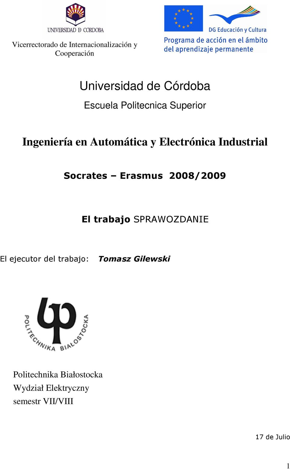 Socrates Erasmus 2008/2009 El trabajo SPRAWOZDANIE El ejecutor del trabajo: