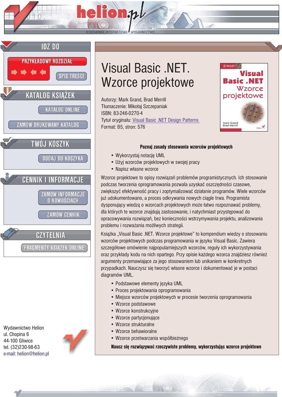 ONLINE Visual Basic.NET. Wzorce projektowe Autorzy: Mark Grand, Brad Merrill T³umaczenie: Miko³aj Szczepaniak ISBN: 83-246-0270-4 Tytu³ orygina³u: Visual Basic.