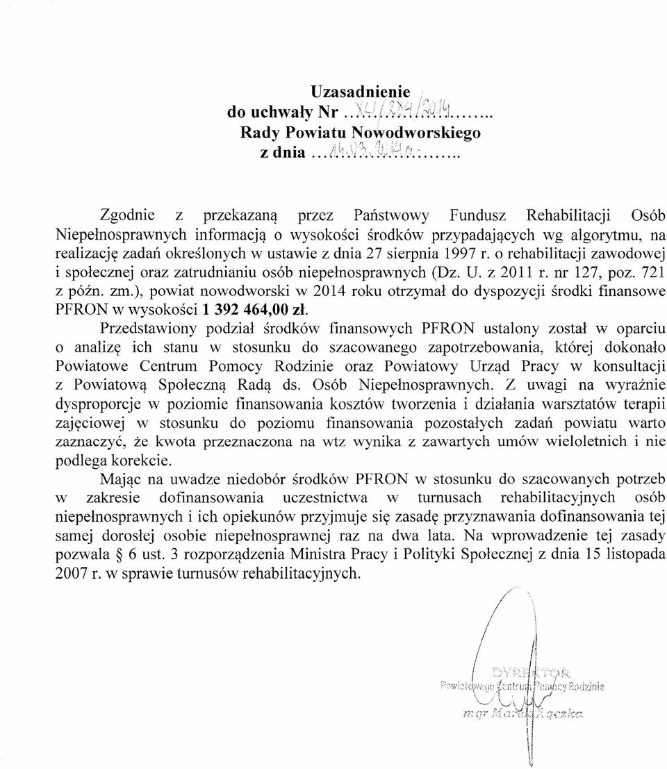 sierpnia 1997 r. o rehabilitacji zawodowej i społecznej oraz zatrudnianiu osób niepełnosprawnych (Dz. U. z 2011 r. nr 127, poz. 721 z późno zm.