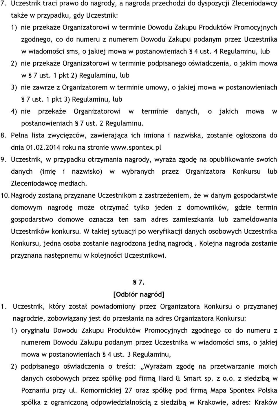 4 Regulaminu, lub 2) nie przekaże Organizatorowi w terminie podpisanego oświadczenia, o jakim mowa w 7 ust.