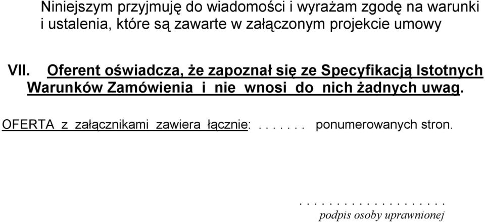 Oferent oświadcza, że zapoznał się ze Specyfikacją Istotnych Warunków Zamówienia i nie