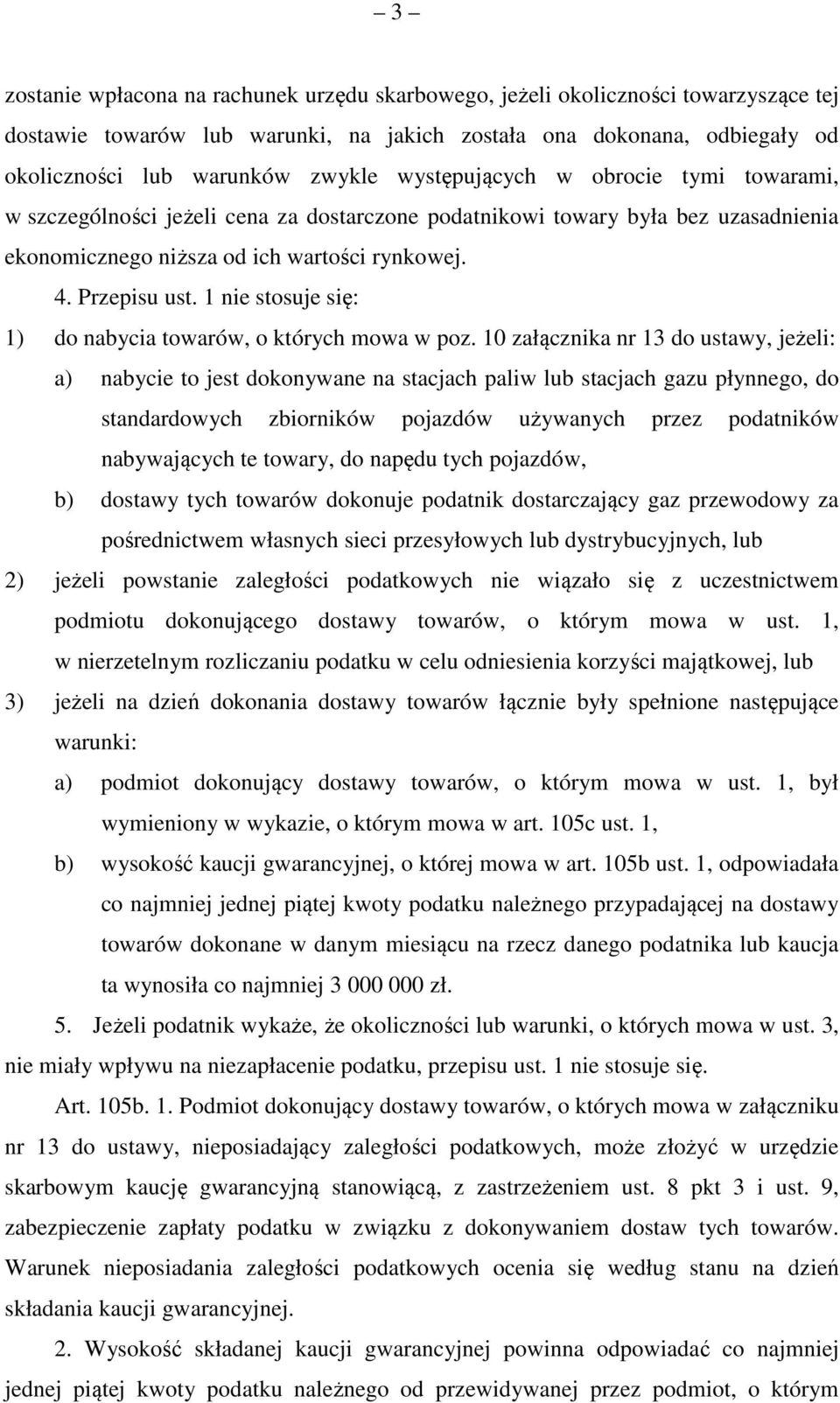 1 nie stosuje się: 1) do nabycia towarów, o których mowa w poz.