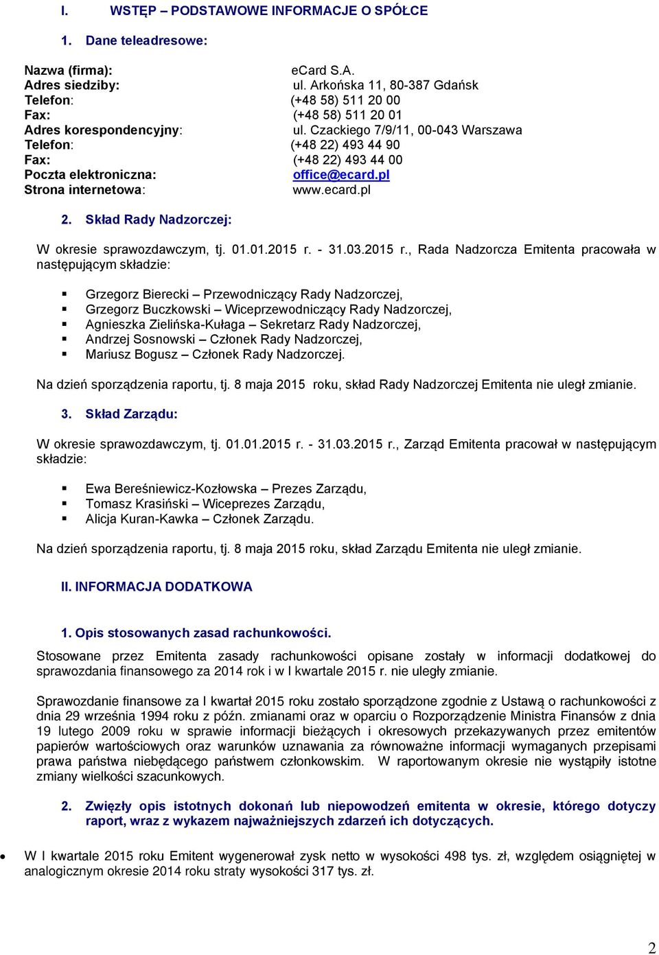 Czackiego 7/9/11, 00-043 Warszawa Telefon: (+48 22) 493 44 90 Fax: (+48 22) 493 44 00 Poczta elektroniczna: office@ecard.pl Strona internetowa: www.ecard.pl 2.