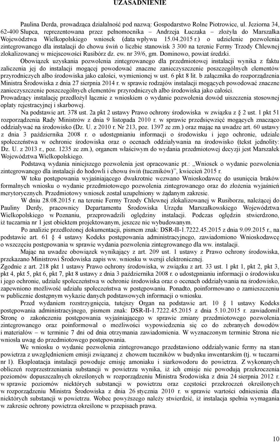 ) o udzielenie pozwolenia zintegrowanego dla instalacji do chowu świń o liczbie stanowisk 3 300 na terenie Fermy Trzody Chlewnej zlokalizowanej w miejscowości Rusibórz dz. ew. nr 39/6, gm.