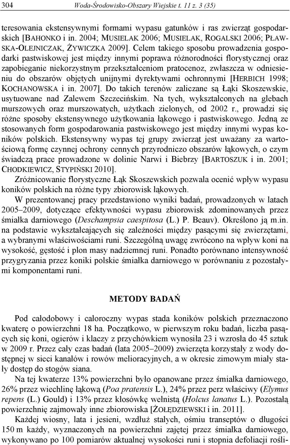 Celem takiego sposobu prowadzenia gospodarki pastwiskowej jest między innymi poprawa różnorodności florystycznej oraz zapobieganie niekorzystnym przekształceniom pratocenoz, zwłaszcza w odniesieniu