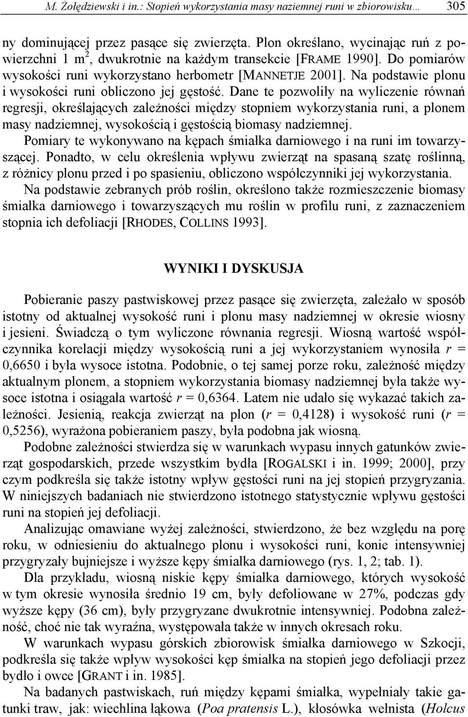 Na podstawie plonu i wysokości runi obliczono jej gęstość.