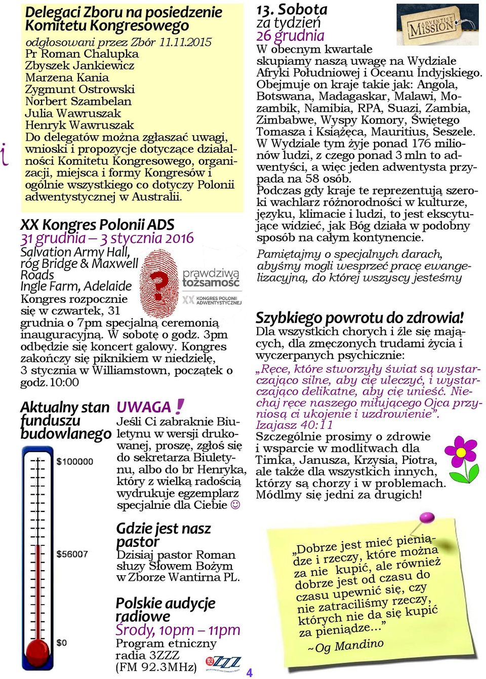 działalności Komitetu Kongresowego, organizacji, miejsca i formy Kongresów i ogólnie wszystkiego co dotyczy Polonii adwentystycznej w Australii.