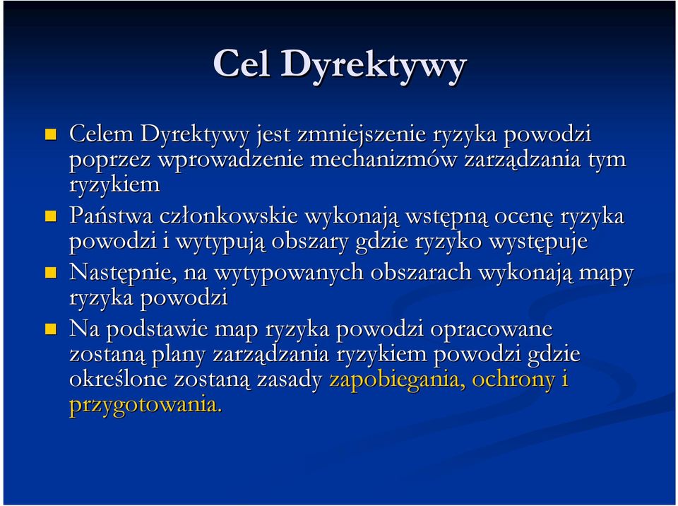 występuje Następnie, na wytypowanych obszarach wykonają mapy ryzyka powodzi Na podstawie map ryzyka powodzi