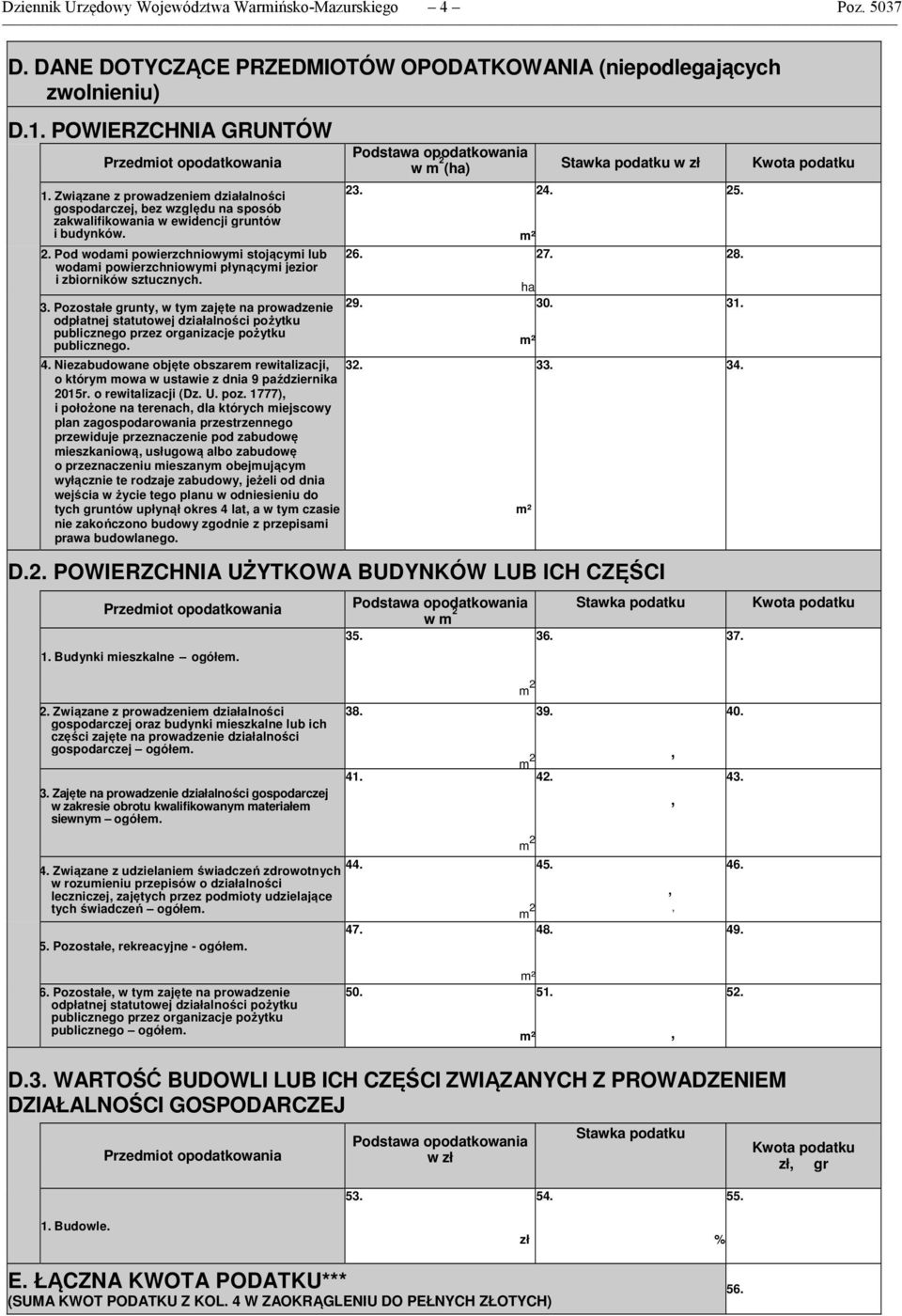 . Pod wodami powierzchniowymi stojącymi lub wodami powierzchniowymi płynącymi jezior i zbiorników sztucznych.