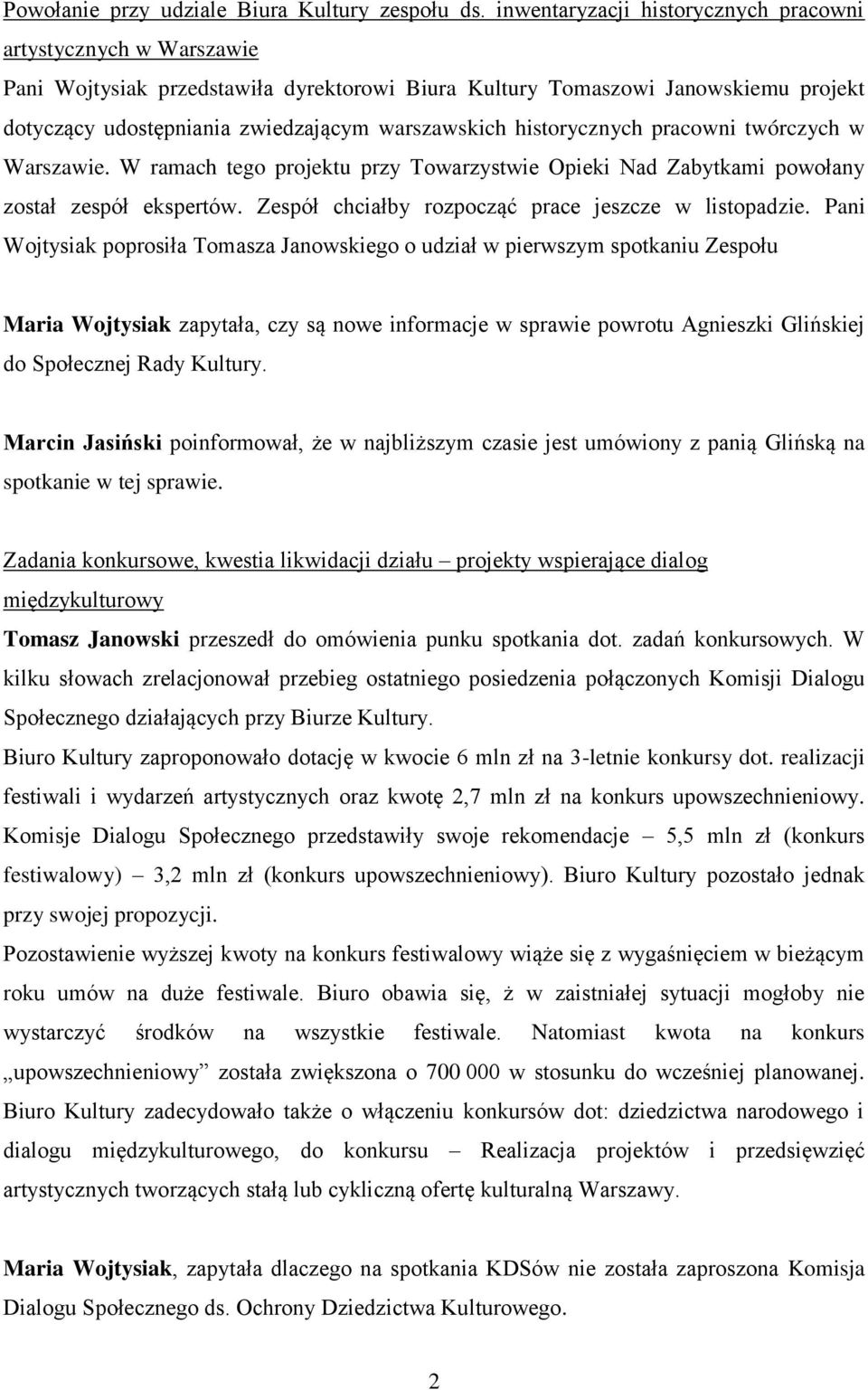 historycznych pracowni twórczych w Warszawie. W ramach tego projektu przy Towarzystwie Opieki Nad Zabytkami powołany został zespół ekspertów. Zespół chciałby rozpocząć prace jeszcze w listopadzie.