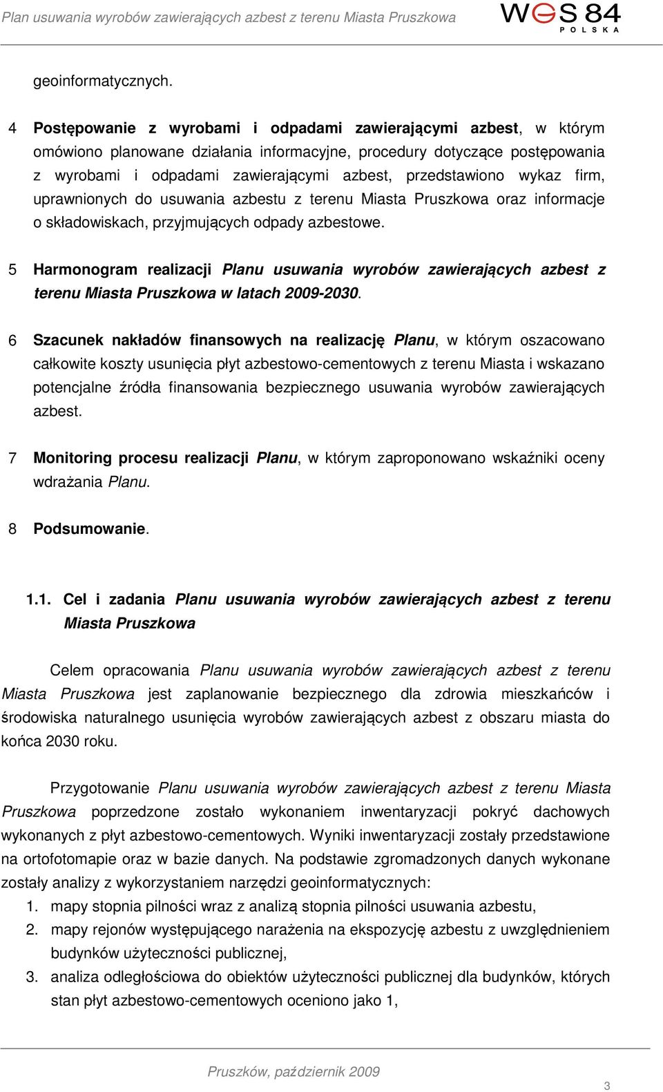 przedstawiono wykaz firm, uprawnionych do usuwania azbestu z terenu Miasta Pruszkowa oraz informacje o składowiskach, przyjmujących odpady azbestowe.