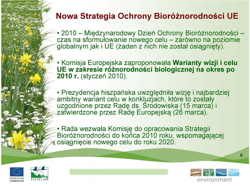 Prezydencja hiszpańska uwzględniła wizję i najbardziej ambitny wariant celu w konkluzjach, które to zostały uzgodnione przez Radę ds.