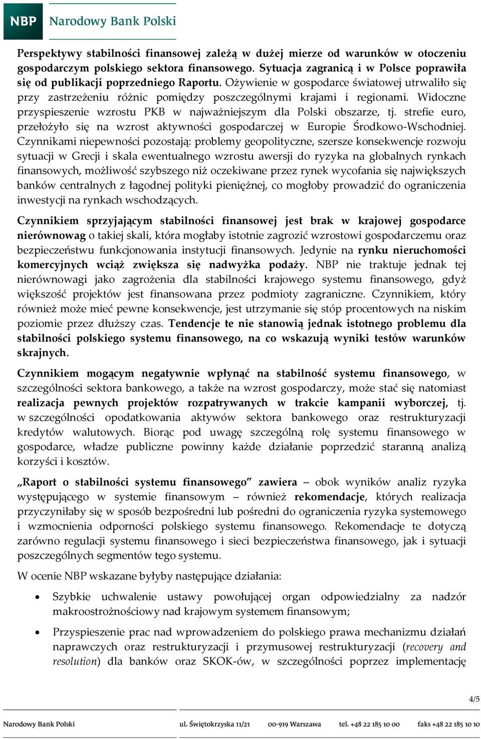 Widoczne przyspieszenie wzrostu PKB w najważniejszym dla Polski obszarze, tj. strefie euro, przełożyło się na wzrost aktywności gospodarczej w Europie Środkowo-Wschodniej.