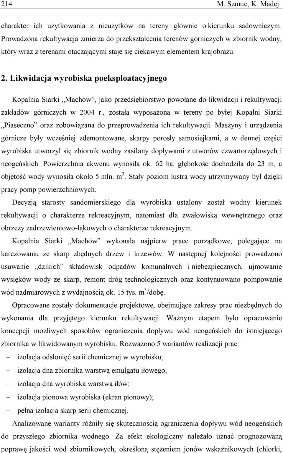 Likwidacja wyrobiska poeksploatacyjnego Kopalnia Siarki Machów, jako przedsiębiorstwo powołane do likwidacji i rekultywacji zakładów górniczych w 2004 r.