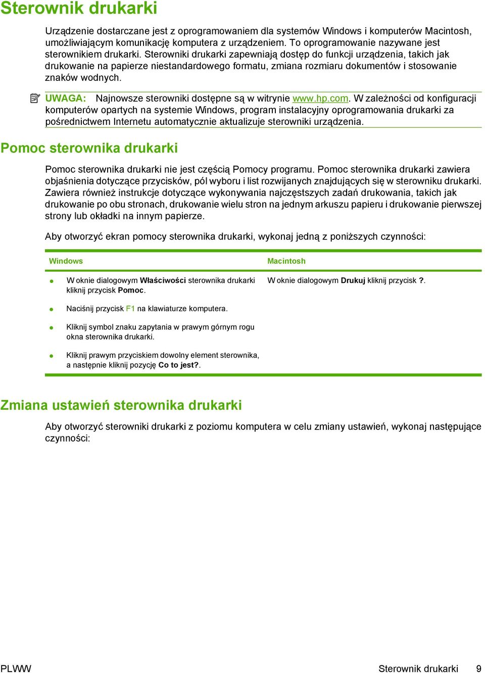 Sterowniki drukarki zapewniają dostęp do funkcji urządzenia, takich jak drukowanie na papierze niestandardowego formatu, zmiana rozmiaru dokumentów i stosowanie znaków wodnych.